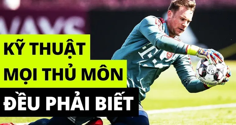 Kỹ Thuật Thủ Môn Trong Bóng Đá Và Những Quy Tắc Bảo Vệ Khung Thành 2 Kỹ Thuật Thủ Môn Trong Bóng Đá Và Những Quy Tắc Bảo Vệ Khung Thành