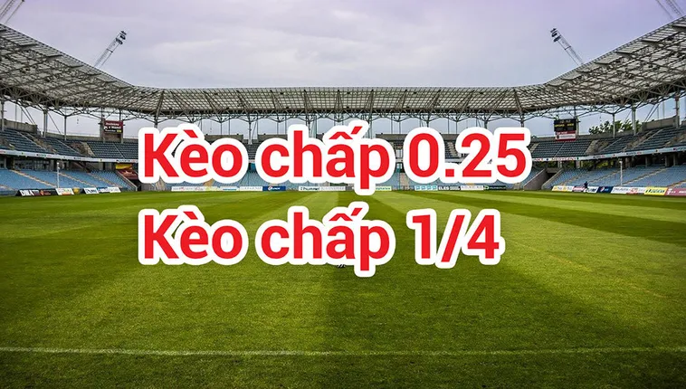 Kèo Chấp 0.25 Và Cách Phân Tích Trận Đấu Cân Bằng